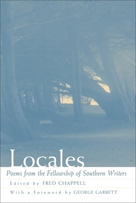 Locales: Poems from the Fellowship of Southern Writers by Chappell, Fred