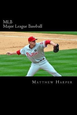 MLB (Major League Baseball): Amazing Facts, Awesome Trivia, Cool Pictures & Fun Quiz for Kids - The BEST Book Strategy That Helps Guide Children to by Harper, Matthew