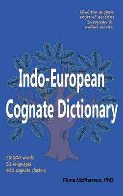 Indo-European Cognate Dictionary by McPherson, Fiona