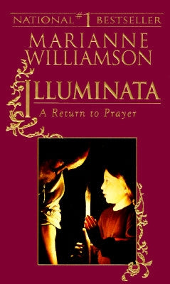 Illuminata: A Return to Prayer by Williamson, Marianne