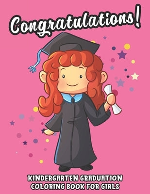Kindergarten Graduation Coloring Book For GIrls: A Graduation Gift For Graduating Preschool Girls by Eve Gill