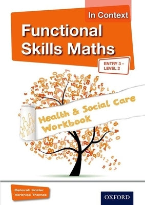 Functional Skills Maths in Context Health & Social Care Workbook Entry 3 - Level 2 by Holder, Debbie