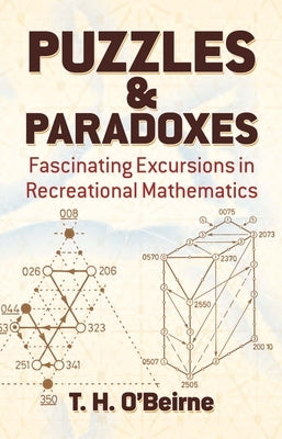 Puzzles and Paradoxes: Fascinating Excursions in Recreational Mathematics by O'Beirne, T. H.