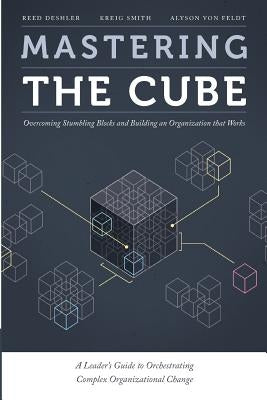 Mastering the Cube: Overcoming Stumbling Blocks and Building an Organization that Works by Smith, Kreig