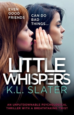 Little Whispers: An unputdownable psychological thriller with a breathtaking twist by Slater, K. L.