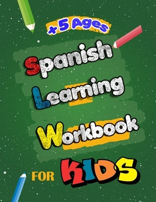 Spanish Learning Workbook for Kids: Language Learning Complete Book of Starter Spanish essential preschool skills Workbook and activity for Kids, Teen by Coloring, Fox