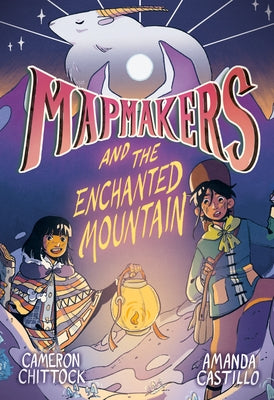 Mapmakers and the Enchanted Mountain: (A Graphic Novel) by Chittock, Cameron