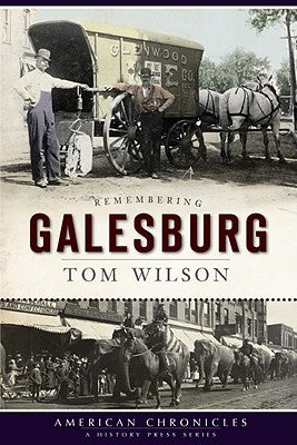 Remembering Galesburg by Wilson, Tom