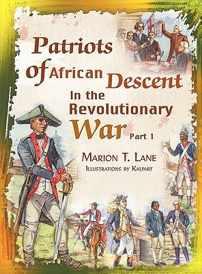 Patriots of African Descent in the Revolutionary War: Part 1 by Lane, Marion T.