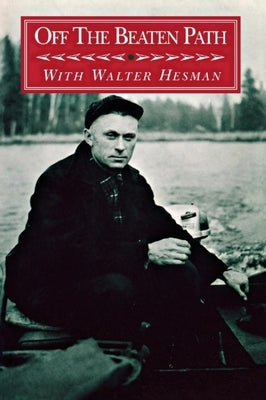 Off the Beaten Path: With Walter Hesman by Hesman, Walter