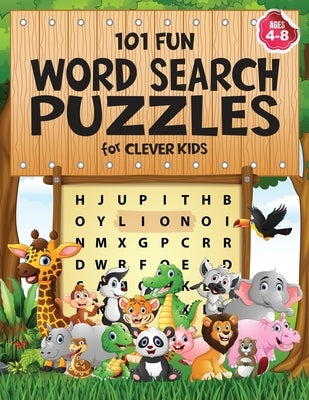 101 Fun Word Search Puzzles for Clever Kids 4-8: First Kids Word Search Puzzle Book ages 4-6 & 6-8. Word for Word Wonder Words Activity for Children 4 by Publishing, Kids Activity