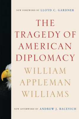 The Tragedy of American Diplomacy by Williams, William Appleman