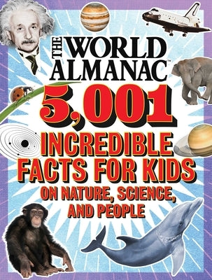 The World Almanac 5,001 Incredible Facts for Kids on Nature, Science, and People by Almanac Kids(tm), World