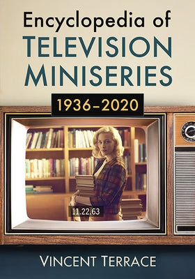 Encyclopedia of Television Miniseries, 1936-2020 by Terrace, Vincent