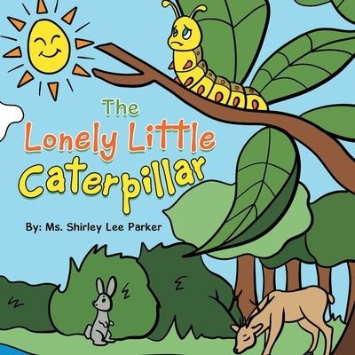 The Lonely Little Caterpillar by Parker, Shirley Lee