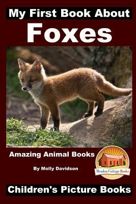 My First Book about Foxes - Amazing Animal Books - Children's Picture Books by Davidson, John