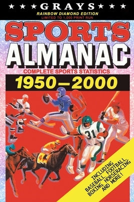 Grays Sports Almanac: Complete Sports Statistics 1950-2000 [Rainbow Diamond Edition - LIMITED TO 1,000 PRINT RUN] by Wheeler, Jay