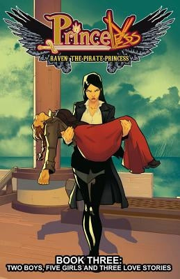 Princeless: Raven the Pirate Princess Book 3: Two Boys, Five Girls, and Three Love Stories by Whitley, Jeremy