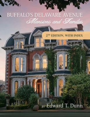 Buffalo's Delaware Avenue:: Mansions and Families by Dunn, Edward T.
