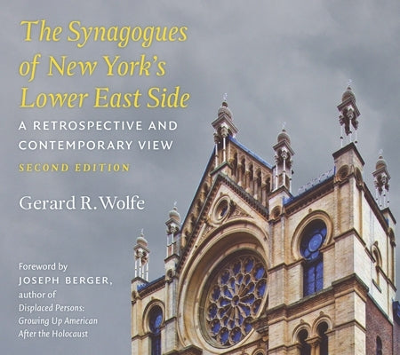 The Synagogues of New York's Lower East Side: A Retrospective and Contemporary View, 2nd Edition by Wolfe, Gerard R.
