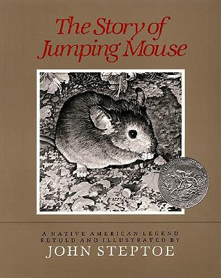 The Story of Jumping Mouse: A Caldecott Honor Award Winner by Steptoe, John