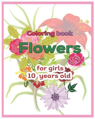 Coloring book Flowers for girls 10 years old by Alfaifi, Abdulrhman