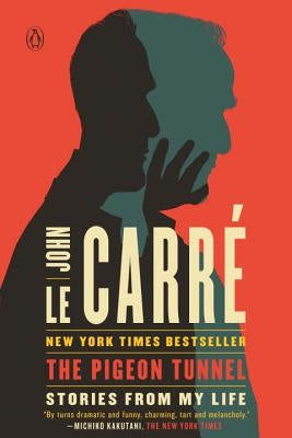 The Pigeon Tunnel: Stories from My Life by Le Carr&#233;, John