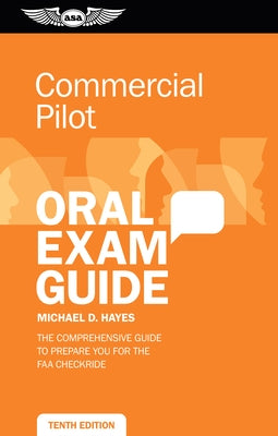 Commercial Pilot Oral Exam Guide: The Comprehensive Guide to Prepare You for the FAA Checkride by Hayes, Michael D.