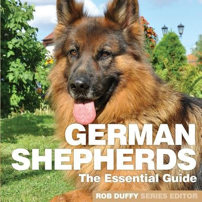 German Shepherds: The Essential Guide by Duffy, Robert