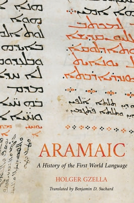 Aramaic: A History of the First World Language by Gzella, Holger