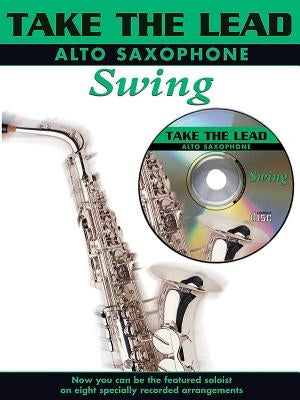 Take the Lead Swing: Alto Sax, Book & CD by Alfred Music
