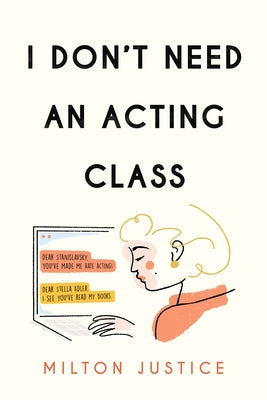 I Don't Need an Acting Class by Justice, Milton