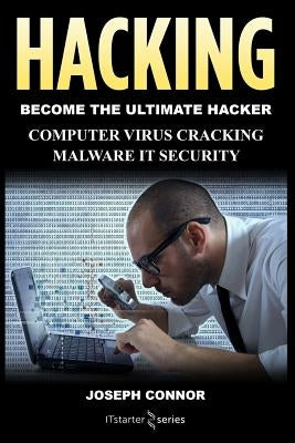 Hacking: Hacking for Beginners: Computer Virus, Cracking, Malware, IT Security by Connor, Joseph