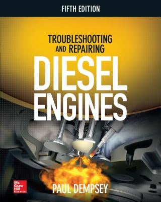 Troubleshooting and Repairing Diesel Engines, 5th Edition by Dempsey, Paul