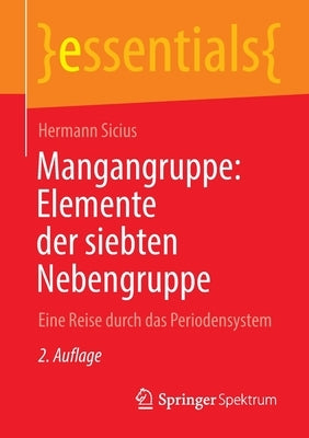 Mangangruppe: Elemente Der Siebten Nebengruppe: Eine Reise Durch Das Periodensystem by Sicius, Hermann