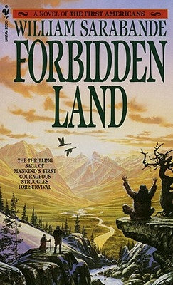 Forbidden Land: A Novel of the First Americans by Sarabande, William