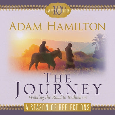 The Journey a Season of Reflections: Walking the Road to Bethlehem by Hamilton, Adam