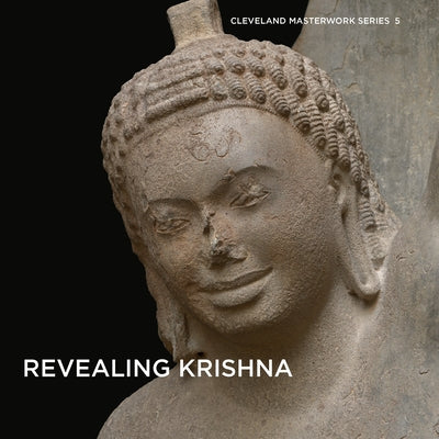 Revealing Krishna: Essays on the History, Context, and Conservation of Krishna Lifting Mount Govardhan from Phnom Da by Mace, Sonya Rhie
