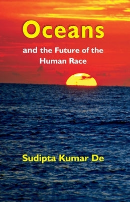 Oceans: and the Future of the Human Race by Kumar, Sudipta de