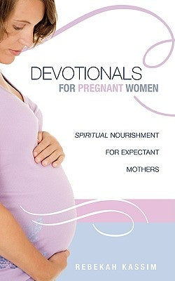 Devotionals for Pregnant Women. by Kassim, Rebekah