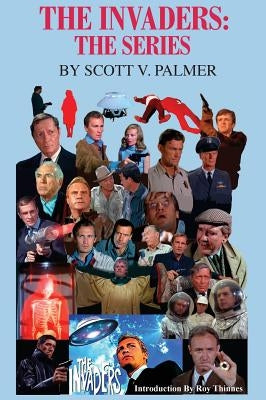 The Invaders: The Series by Palmer, Scott V.