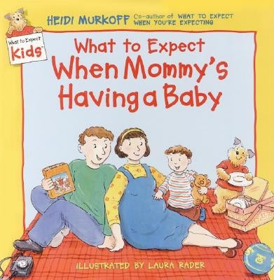 What to Expect When Mommy's Having a Baby by Murkoff, Heidi