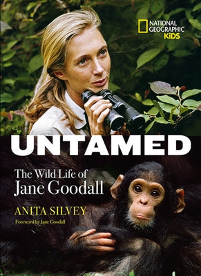 Untamed: The Wild Life of Jane Goodall by Silvey, Anita