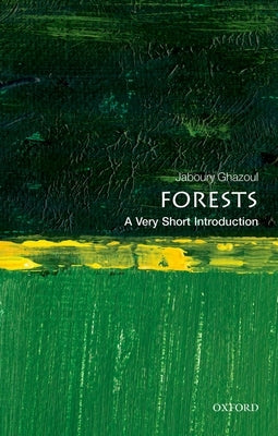 Forests: A Very Short Introduction by Ghazoul, Jaboury