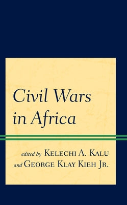 Civil Wars in Africa by Kalu, Kelechi A.