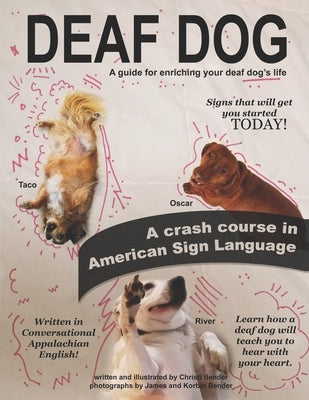 Deaf Dog: A guide for enriching your deaf dog's life by Bender, Christi