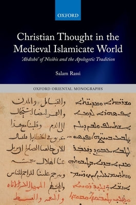 Christian Thought in the Medieval Islamicate World: &#703;abd&#299;sh&#333;&#703; Of Nisibis and the Apologetic Tradition by Rassi, Salam