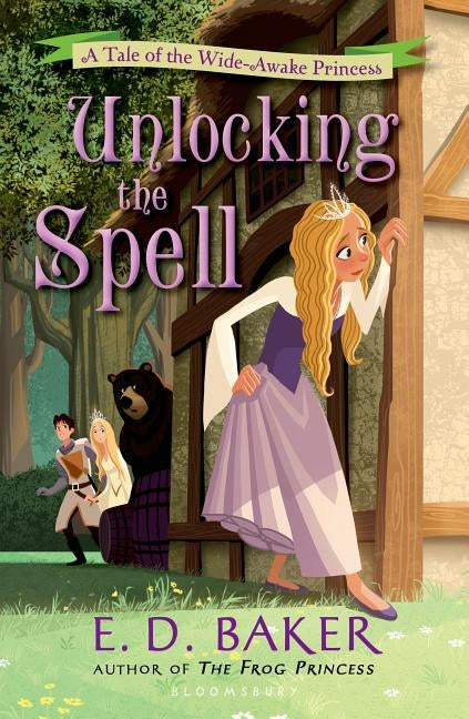 Unlocking the Spell: A Tale of the Wide-Awake Princess by Baker, E. D.