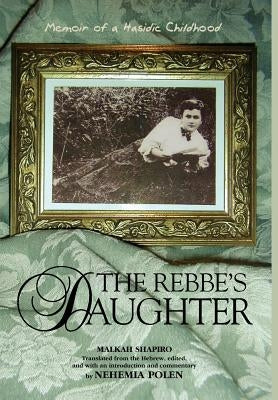 The Rebbe's Daughter by Shapiro, Malkah