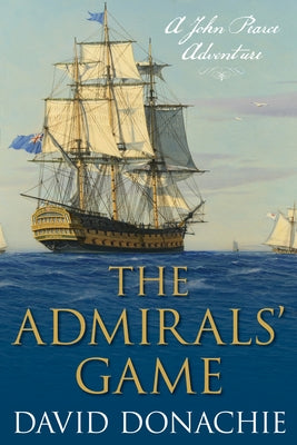 The Admirals' Game: A John Pearce Adventure by Donachie, David